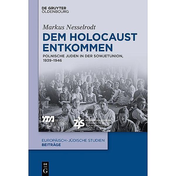 Dem Holocaust entkommen / Europäisch-jüdische Studien - Beiträge Bd.44, Markus Nesselrodt