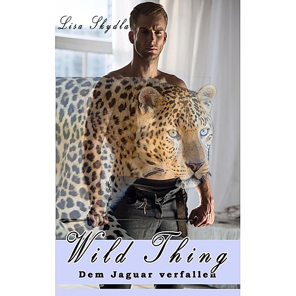 Dem Jaguar verfallen / Wild Thing Bd.1, Lisa Skydla