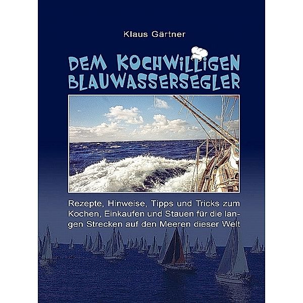 Dem kochwilligen Blauwassersegler, Klaus Gärtner