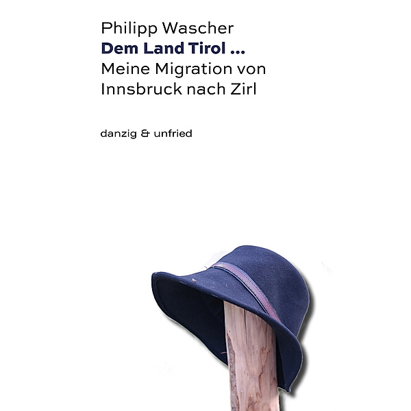 Dem Land Tirol ..., Philipp Wascher