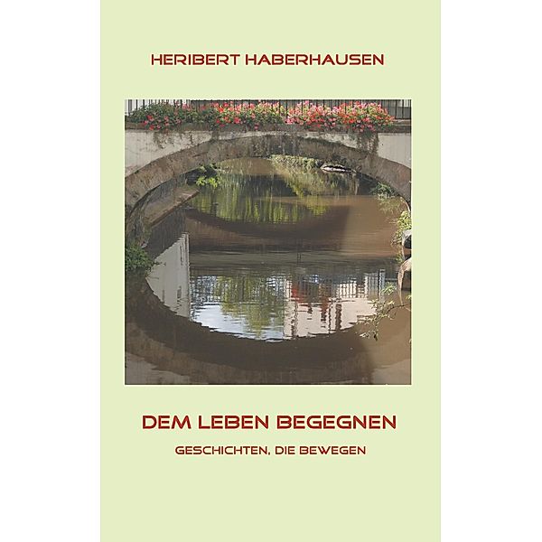 Dem Leben begegnen, Heribert Haberhausen