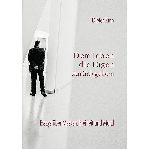 Dem Leben die Lügen zurückgeben, Dieter Zinn