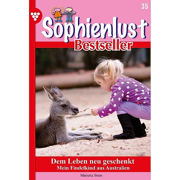 Dem Leben neu geschenkt / Sophienlust Bestseller Bd.35, MARIETTA BREM