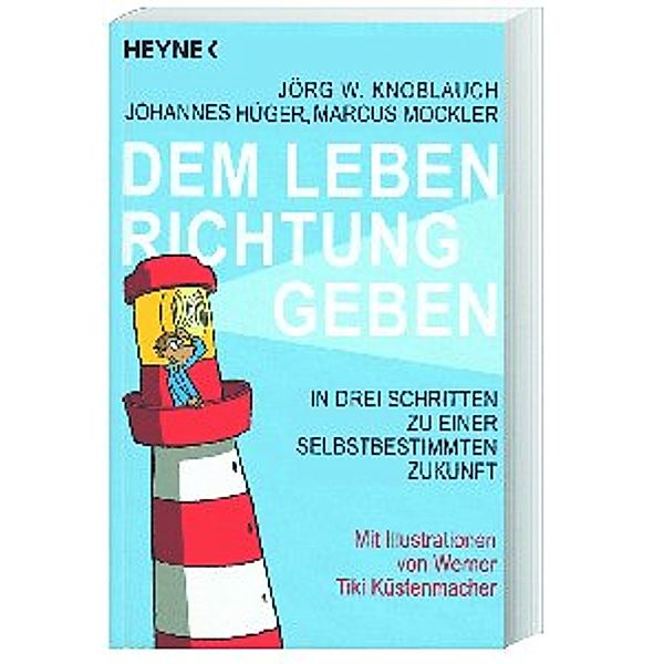 Dem Leben Richtung geben, Jörg Knoblauch, Johannes Hüger, Marcus Mockler