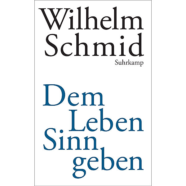 Dem Leben Sinn geben, Wilhelm Schmid