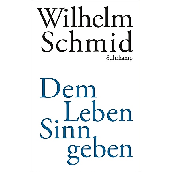 Dem Leben Sinn geben, Wilhelm Schmid