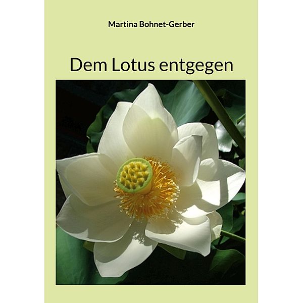 Dem Lotus entgegen, Martina Bohnet-Gerber