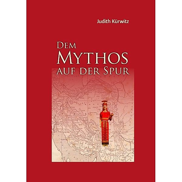 Dem Mythos auf der Spur, Judith Kürwitz