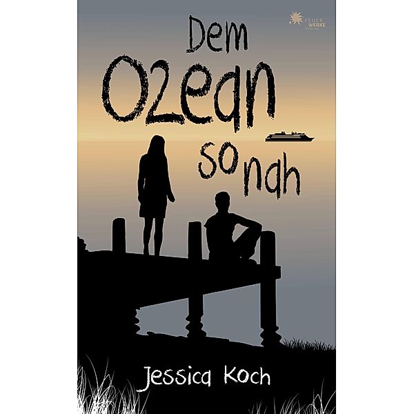 Dem Ozean so nah / Die Danny-Trilogie Bd.3, Jessica Koch