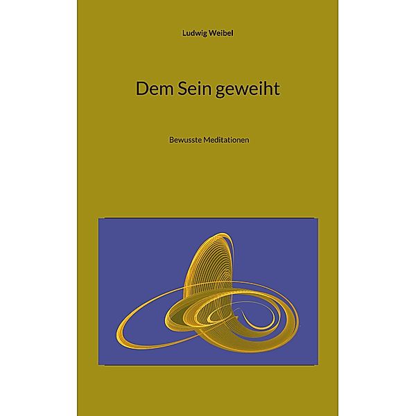 Dem Sein geweiht, Ludwig Weibel