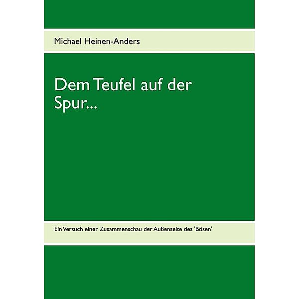 Dem Teufel auf der Spur..., Michael Heinen-Anders