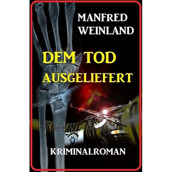 Dem Tod ausgeliefert, Manfred Weinland