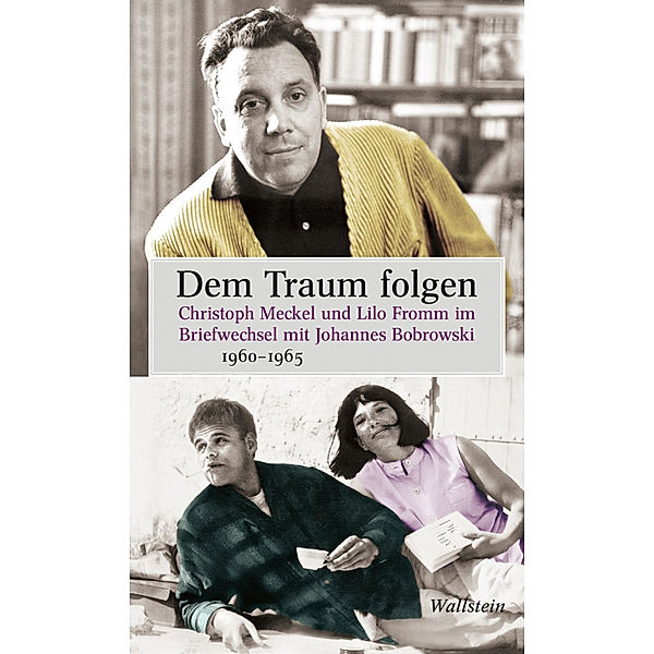 Dem Traum folgen, Johannes Bobrowski, Lilo Fromm, Christoph Meckel