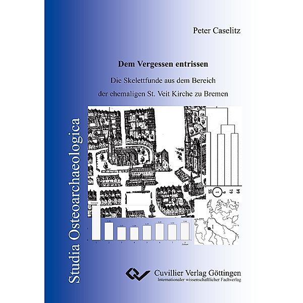 Dem Vergessen entrissen. Die Skelettfunde aus dem Bereich der ehemaligen St. Veit Kirche zu Bremen, Peter Caselitz