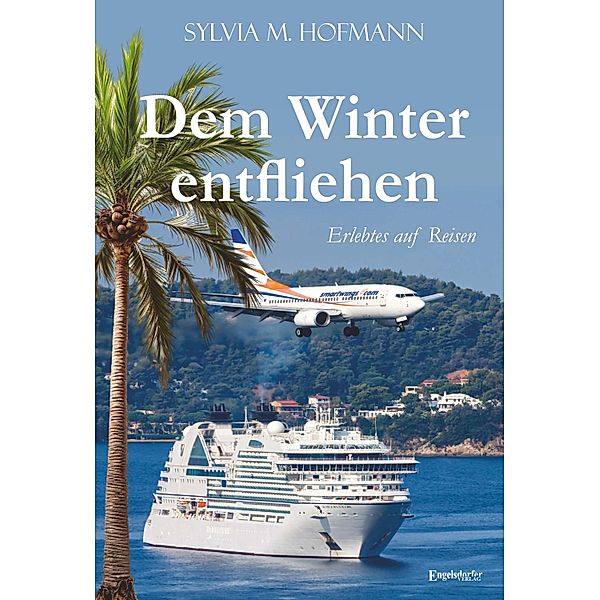 Dem Winter entfliehen, Sylvia M. Hofmann