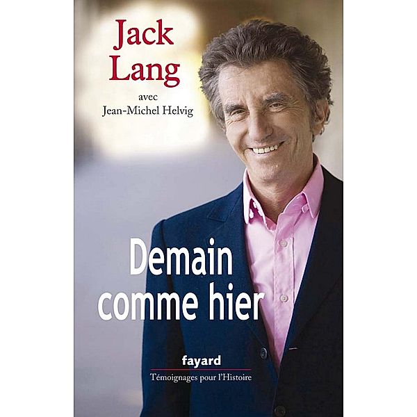 Demain comme hier / Témoignages pour l'Histoire, Jack Lang