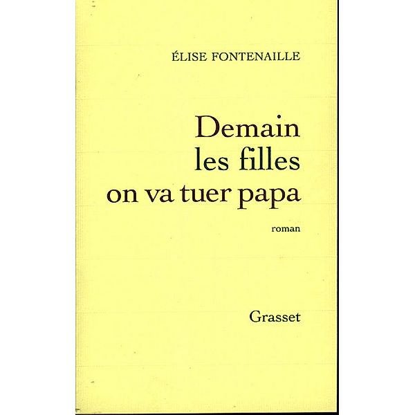 Demain les filles on va tuer Papa / Littérature Française, Elise Fontenaille