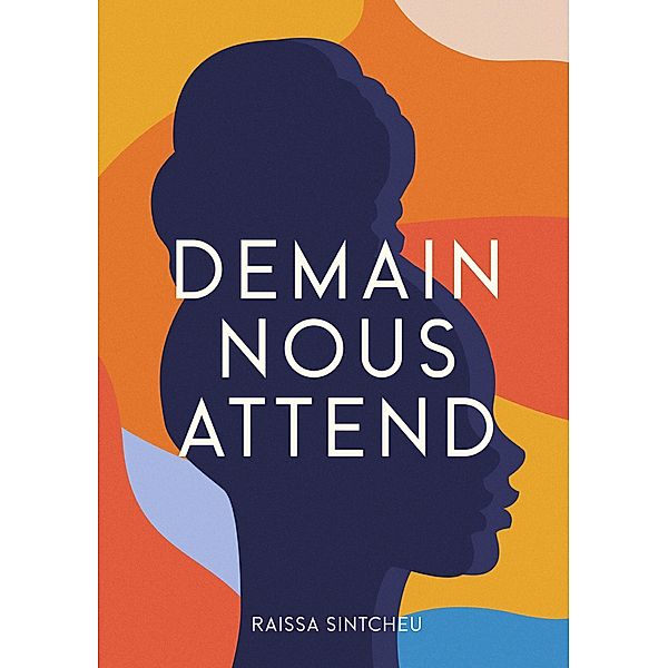 Demain nous Attend, Raissa Sintcheu