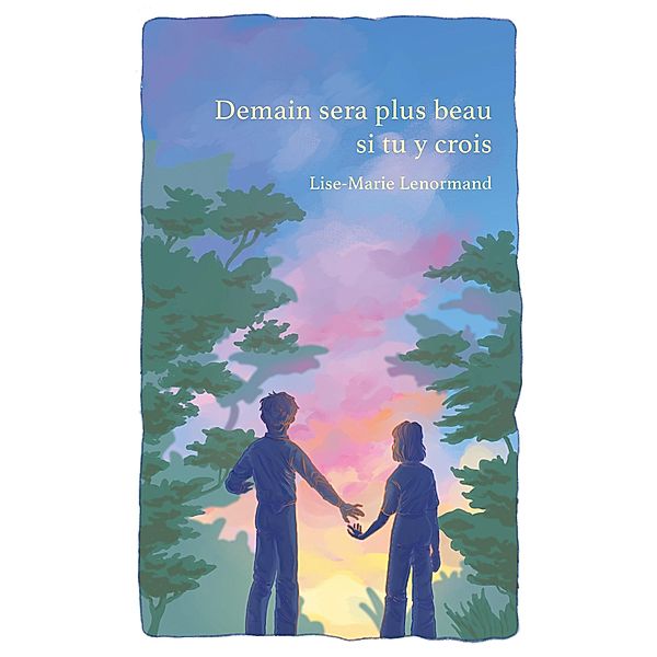 Demain sera plus beau si tu y crois / Demain sera plus beau Bd.2, Lise-Marie Lenormand