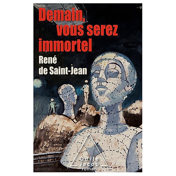 Demain, vous serez immortel, de Saint-Jean Rene de Saint-Jean