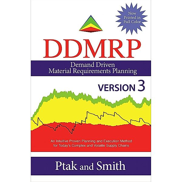 Demand Driven Material Requirements Planning (DDMRP): Version 3, Carol Ptak, Chad Smith