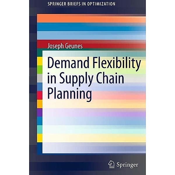 Demand Flexibility in Supply Chain Planning / SpringerBriefs in Optimization, Joseph Geunes