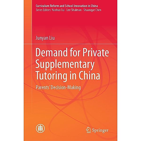 Demand for Private Supplementary Tutoring in China / Curriculum Reform and School Innovation in China, Junyan Liu