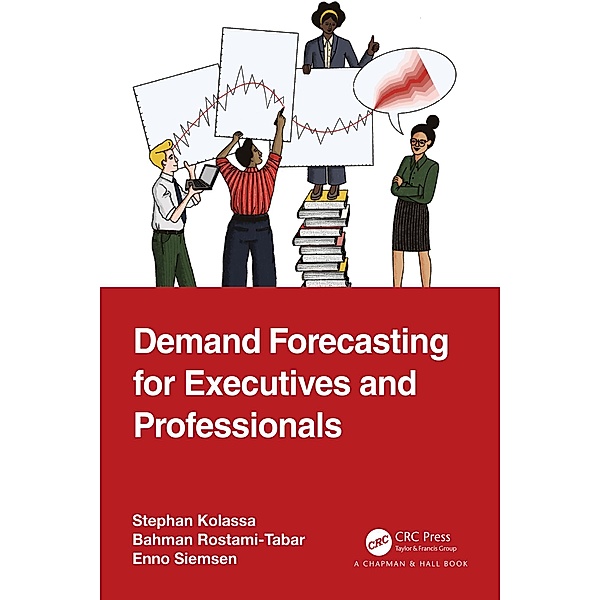 Demand Forecasting for Executives and Professionals, Stephan Kolassa, Bahman Rostami-Tabar, Enno Siemsen