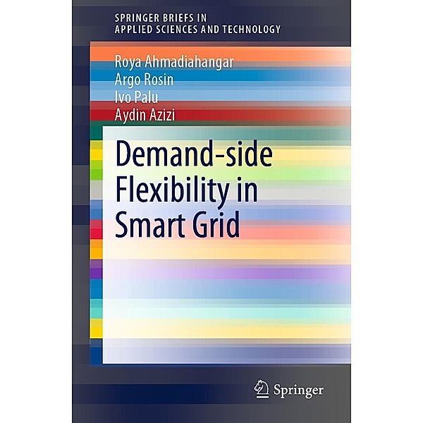 Demand-side Flexibility in Smart Grid / SpringerBriefs in Applied Sciences and Technology, Roya Ahmadiahangar, Argo Rosin, Ivo Palu, Aydin Azizi
