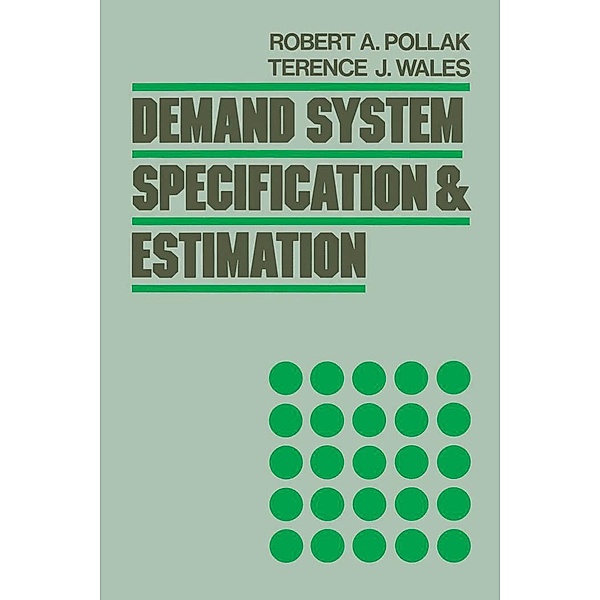 Demand System Specification and Estimation, Robert A. Pollak, Terence J. Wales