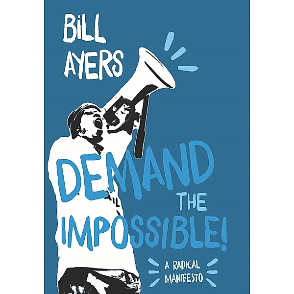 Demand the Impossible!, Bill Ayers