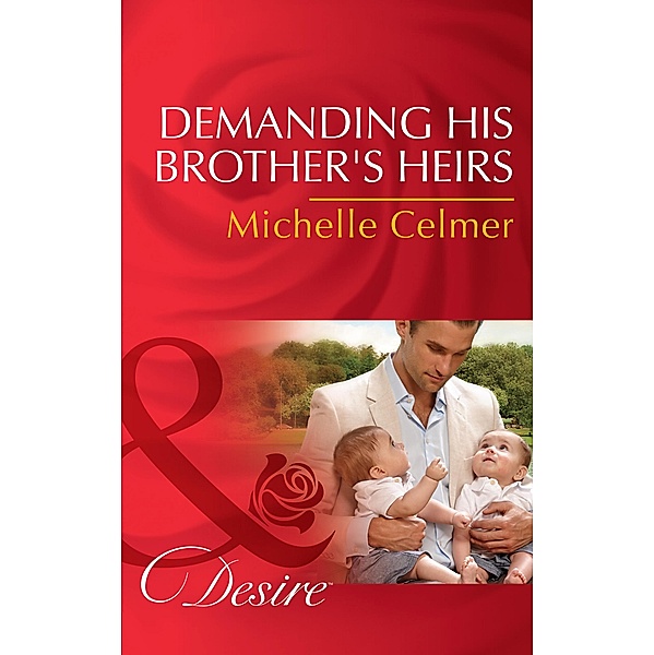 Demanding His Brother's Heirs / Billionaires and Babies Bd.61, Michelle Celmer