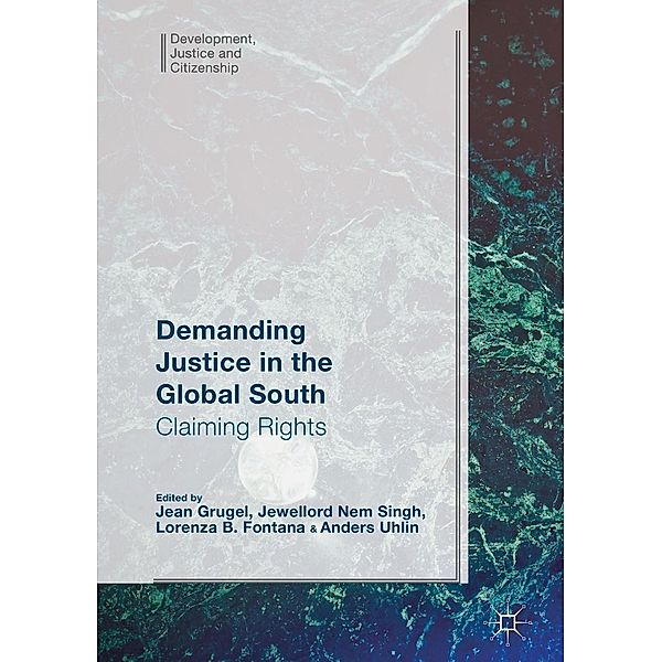 Demanding Justice in The Global South / Development, Justice and Citizenship