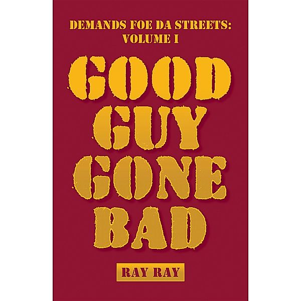 Demands Foe Da Streets: Good Guy Gone Bad, Ray Ray