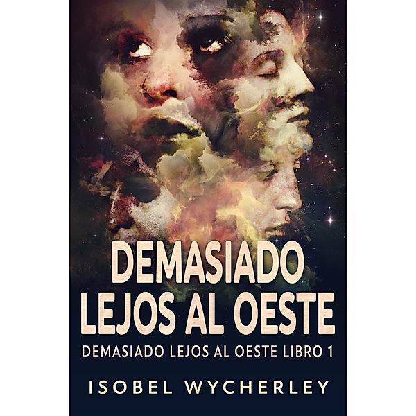 Demasiado Lejos al Oeste / Demasiado Lejos al Oeste Bd.1, Isobel Wycherley