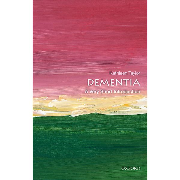 Dementia: A Very Short Introduction / Very Short Introductions, Kathleen Taylor