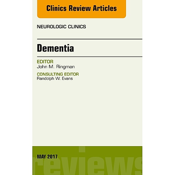 Dementia, An Issue of Neurologic Clinics, John M. Ringman
