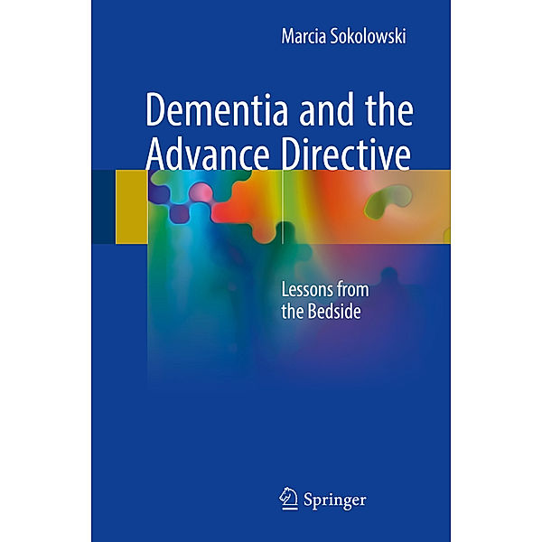 Dementia and the Advance Directive, Marcia Sokolowski