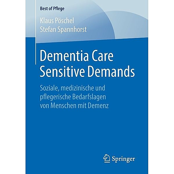 Dementia Care Sensitive Demands / Best of Pflege, Klaus Pöschel, Stefan Spannhorst