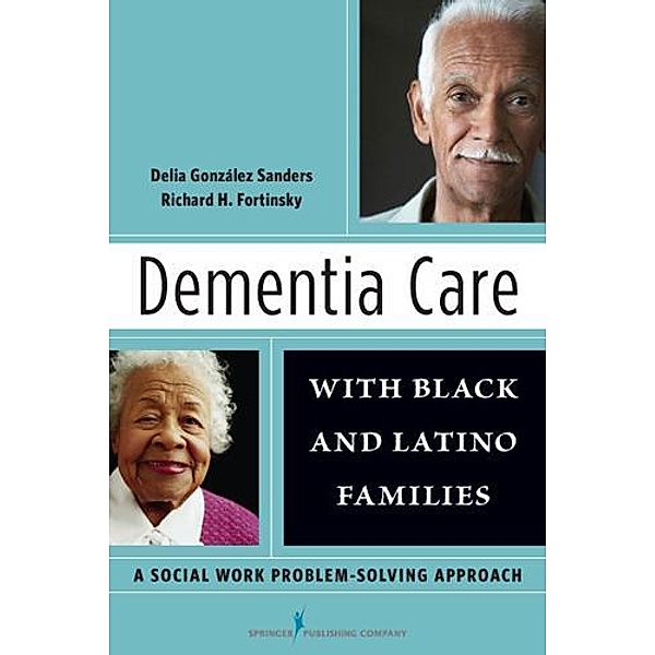 Dementia Care with Black and Latino Families, Delia J González Sanders, Richard H Fortinsky