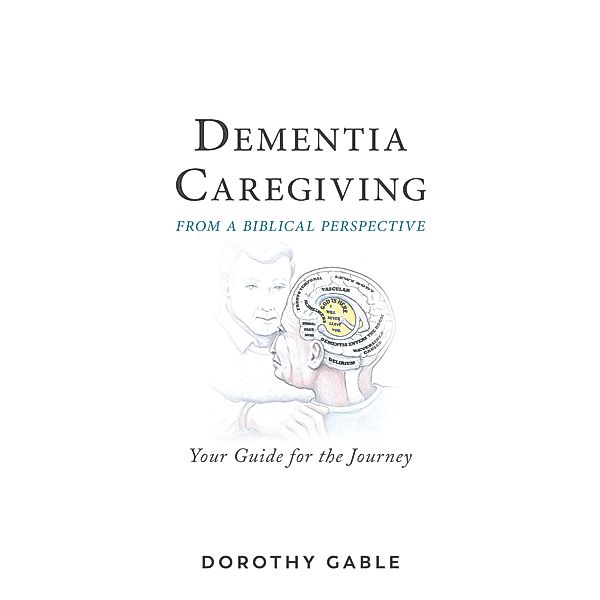 Dementia Caregiving from a Biblical Perspective, Dorothy Gable