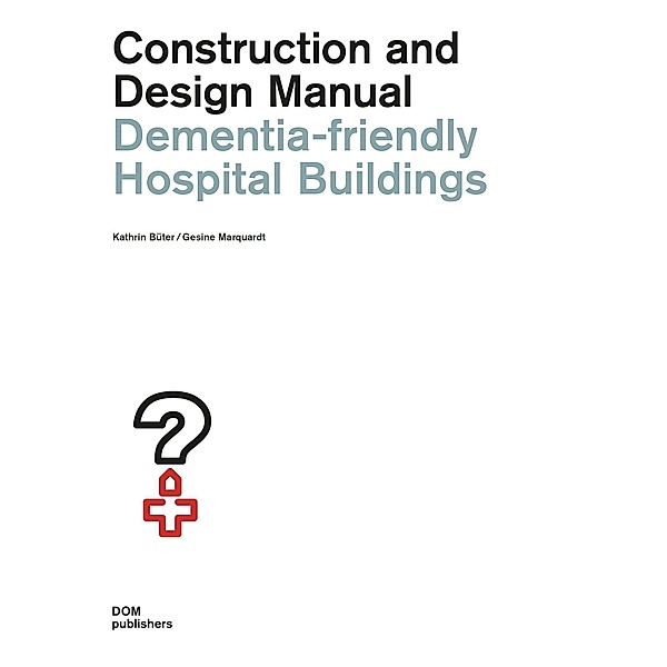 Dementia-friendly Hospital Buildings, Kathrin Büter, Gesine Marquardt