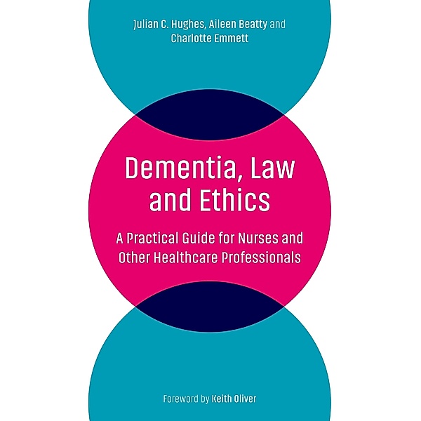 Dementia, Law and Ethics, Julian C. Hughes, Aileen Beatty, Charlotte Emmett
