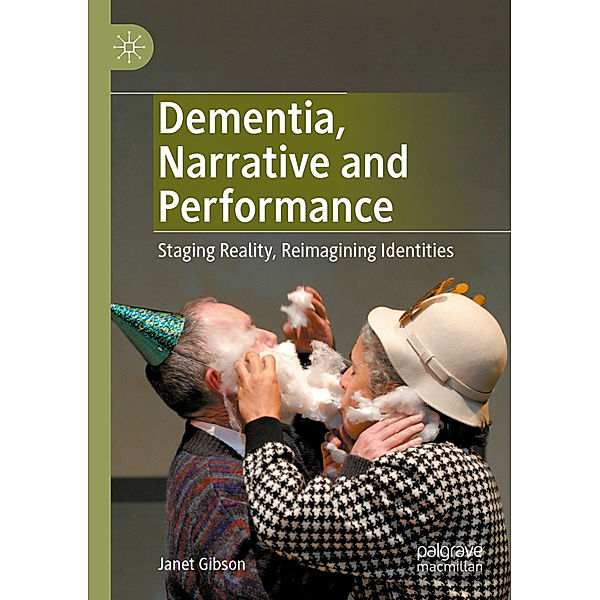 Dementia, Narrative and Performance, Janet Gibson