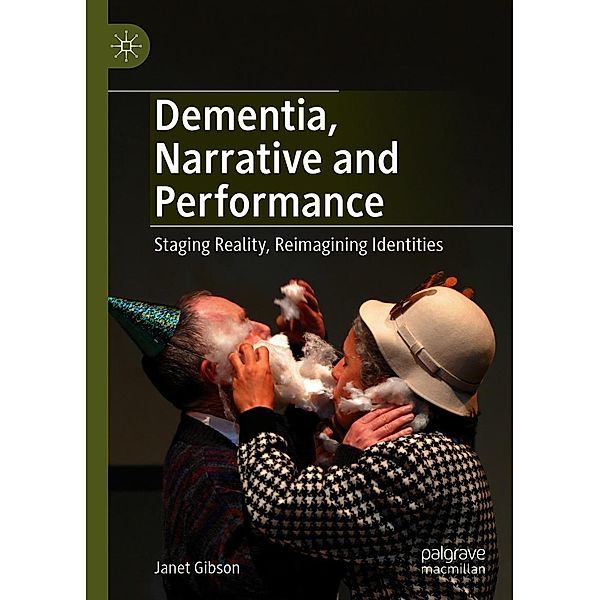 Dementia, Narrative and Performance / Progress in Mathematics, Janet Gibson