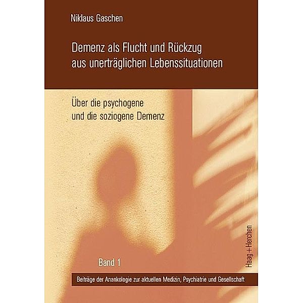 Demenz als Flucht und Rückzug aus unerträglichen Lebenssituationen, Niklaus Gaschen