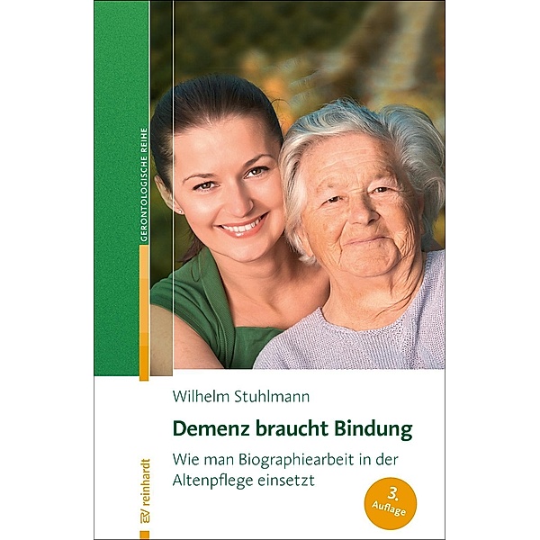 Demenz braucht Bindung / Reinhardts Gerontologische Reihe Bd.33, Wilhelm Stuhlmann