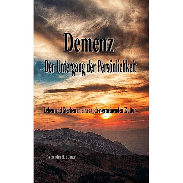 Demenz - Der Untergang der Persönlichkeit, Veerendra H. Bühner