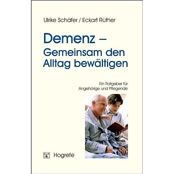 Demenz - Gemeinsam den Alltag bewältigen, Eckart Rüther, Ulrike Schäfer