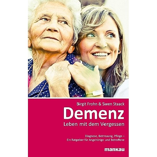 Demenz, Leben mit dem Vergessen, Birgit Frohn, Swen Staack